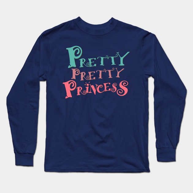 Pretty Pretty Princess Long Sleeve T-Shirt by AlondraHanley